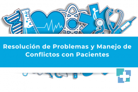 Resolución de Problemas y Manejo de Conflictos con Pacientes